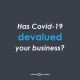 covid devalued your business?