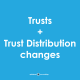 Trusts and trust distribution changes